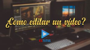como editar un video - Qué programa es bueno para editar vídeos